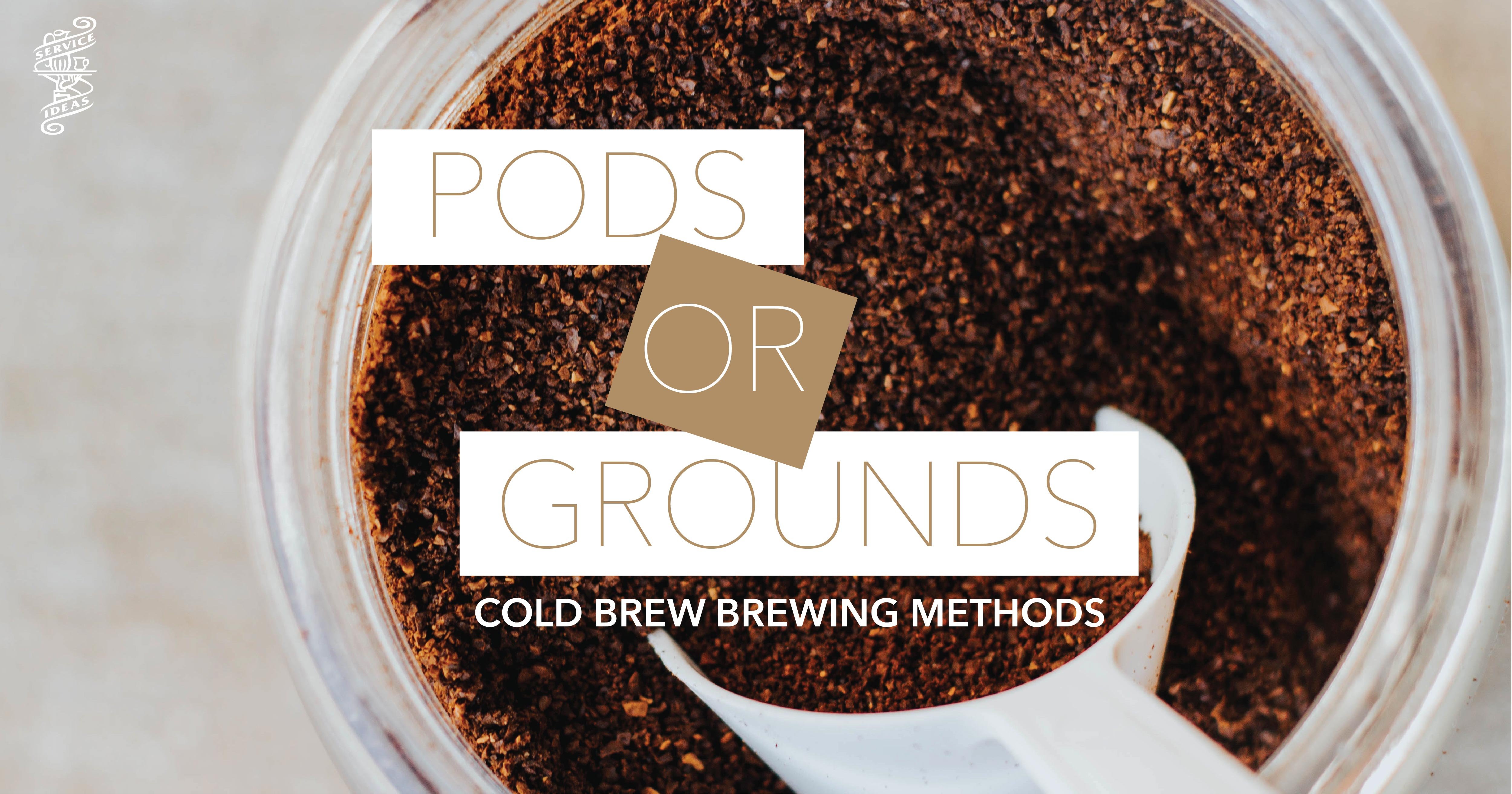 Pods or Grounds? Cold Brew Brewing Methods